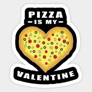 Pizza Is My Valentine - Funny Quote Sticker